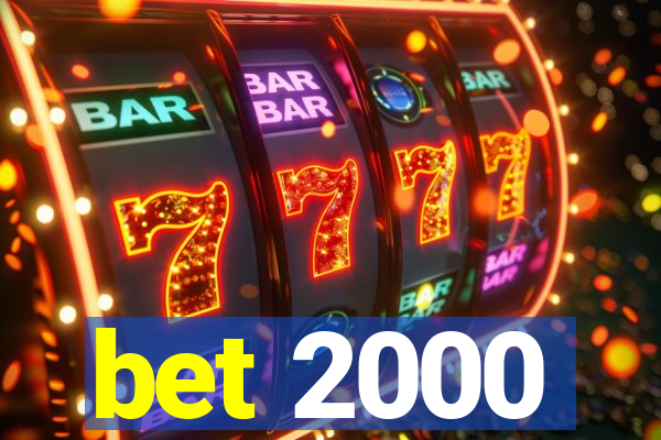 bet 2000